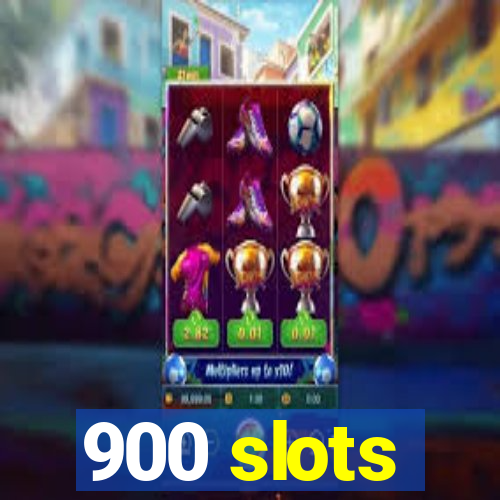 900 slots